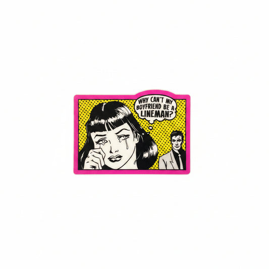Why Cant My Boyfriend Be A Lineman? Sticker