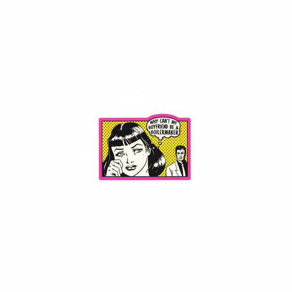 Why Cant My Boyfriend Be A Boilmaker? Sticker