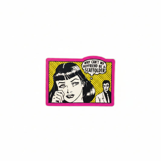 Why Cant My Boyfriend Be A Scaffolder? Sticker
