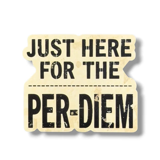 Just Here For The Per-Diem Sticker